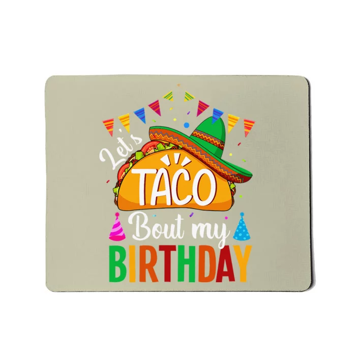 Let's Taco 'Bout My Birthday Cinco De Mayo Tacos Funny Mousepad