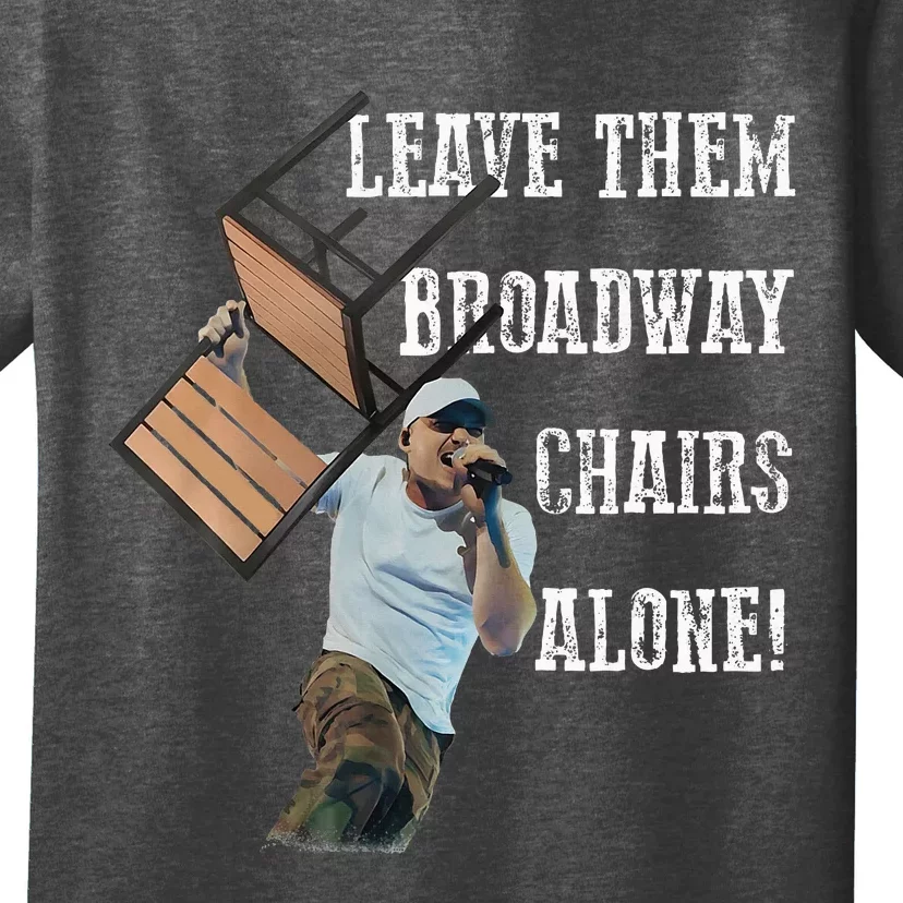 Leave Them Broadway Chairs Alone Funny T-Shirt