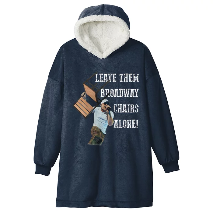 Leave Them Broadway Chairs Alone Funny Hooded Wearable Blanket