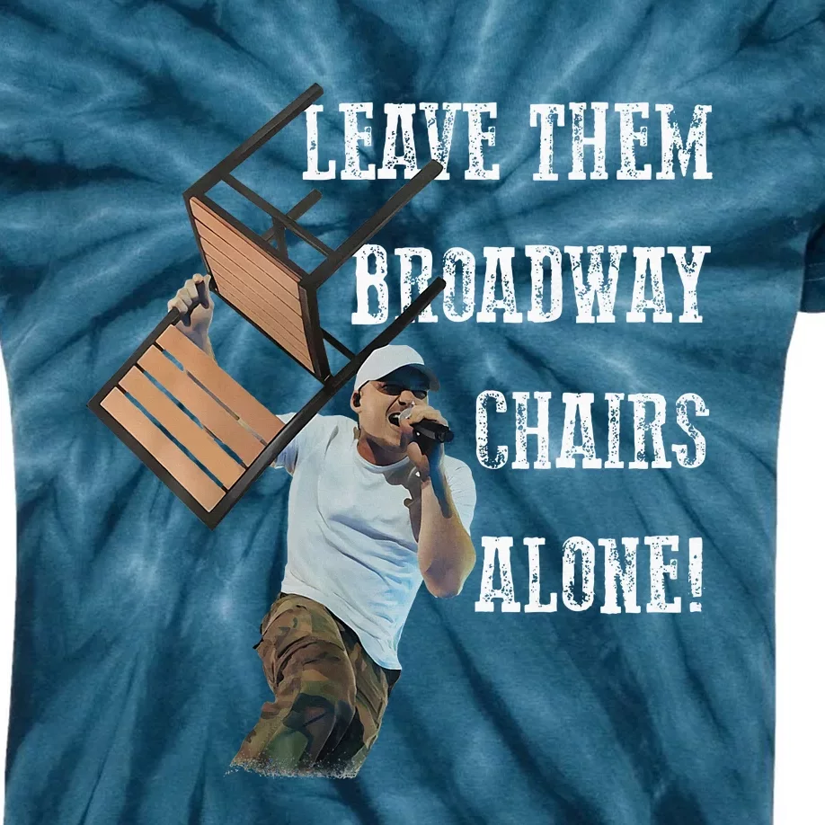 Leave Them Broadway Chairs Alone Funny Kids Tie-Dye T-Shirt