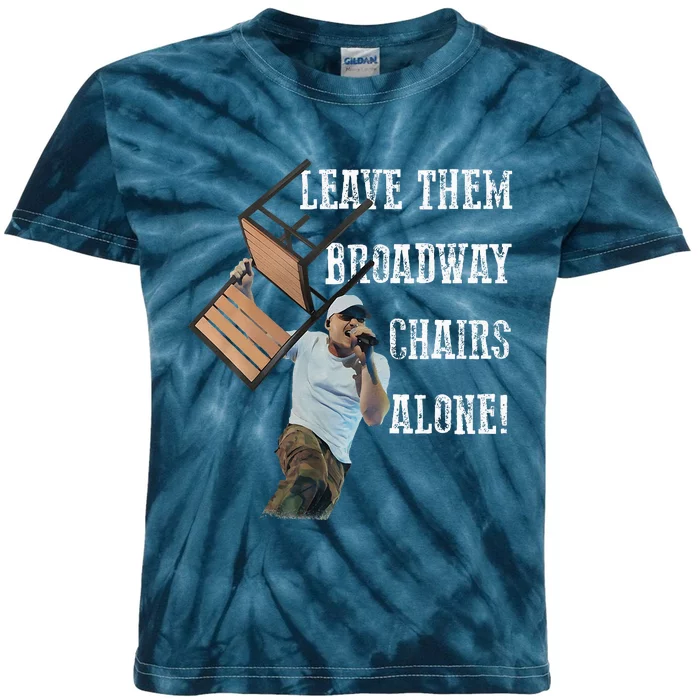 Leave Them Broadway Chairs Alone Funny Kids Tie-Dye T-Shirt