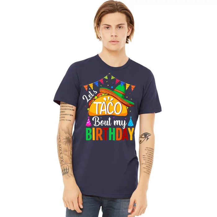 Let's Taco Bout My Birthday Funny Mexican Party Boy Girl Premium T-Shirt