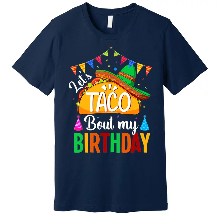 Let's Taco Bout My Birthday Funny Mexican Party Boy Girl Premium T-Shirt