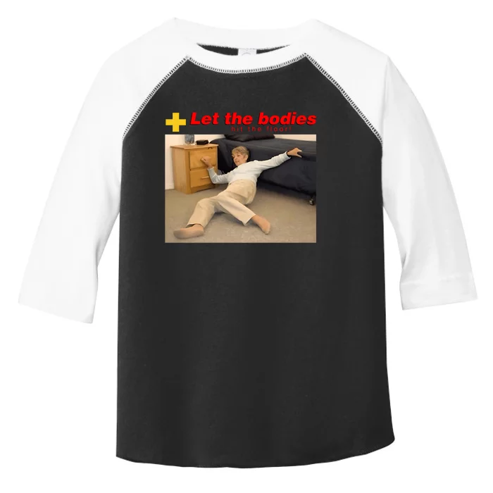 Let The Bodies Hit The Floor Funny Meme Toddler Fine Jersey T-Shirt