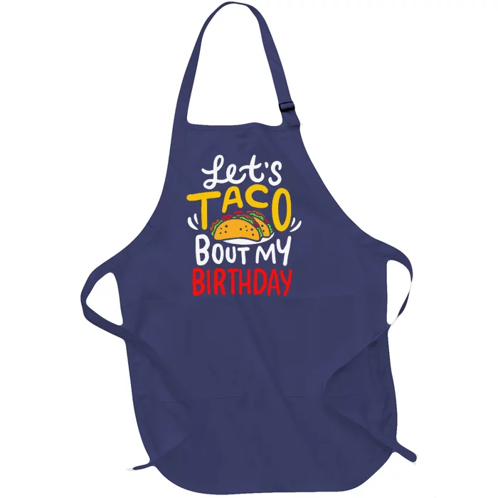 Lets Taco Bout My Birthday Fun Born On Cinco De Mayo Mexican Funny Full-Length Apron With Pocket