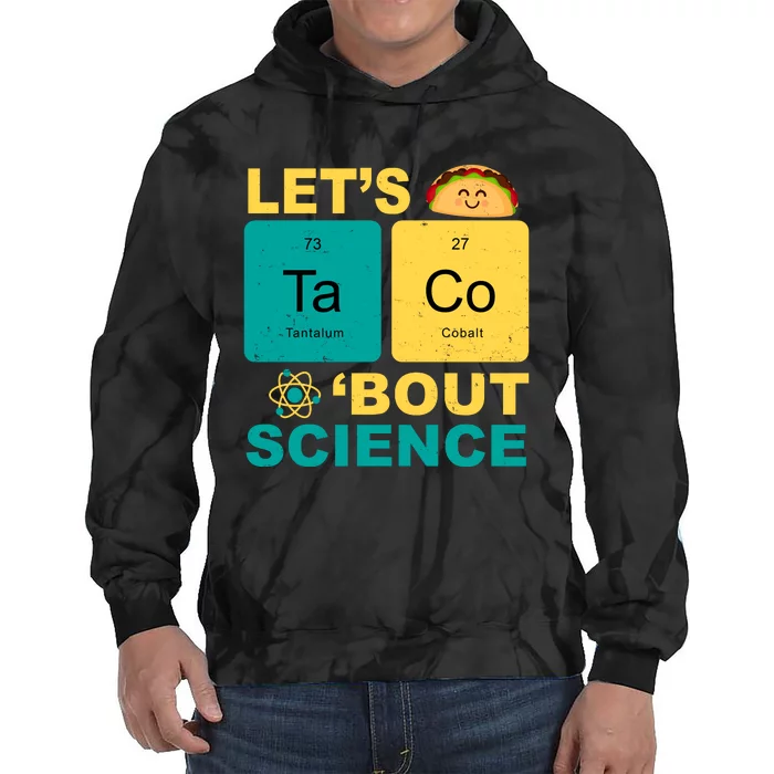 Let's Taco 'Bout Science Funny Tie Dye Hoodie