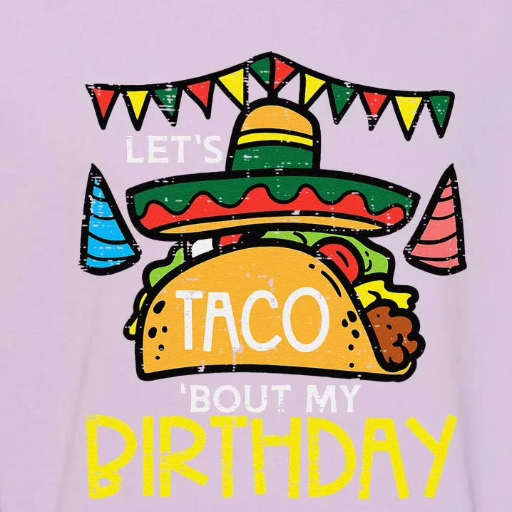 Let's Taco Bout My Birthday Funny Mexican Party Garment-Dyed Sweatshirt