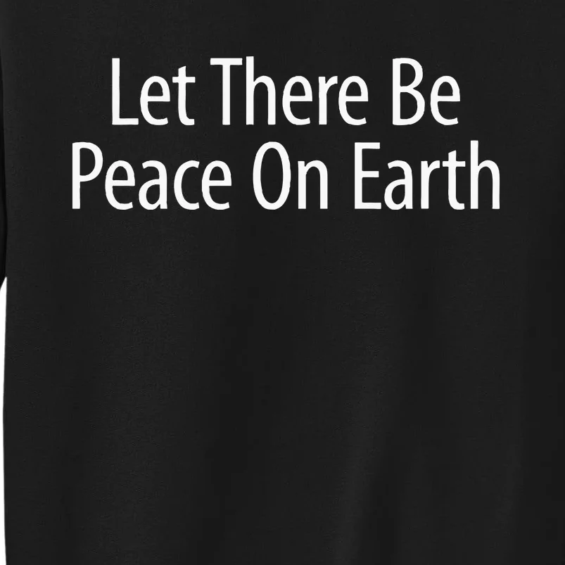 Let There Be Peace On Earth Tall Sweatshirt