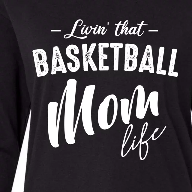 Livin' That Basketball Mom Life Softball Coach Player Lover Cool Gift Womens Cotton Relaxed Long Sleeve T-Shirt