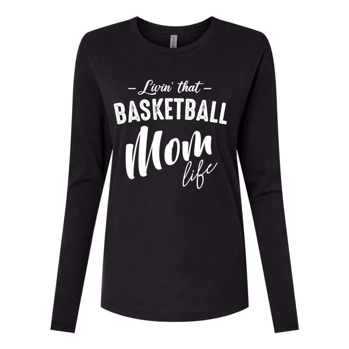 Livin' That Basketball Mom Life Softball Coach Player Lover Cool Gift Womens Cotton Relaxed Long Sleeve T-Shirt