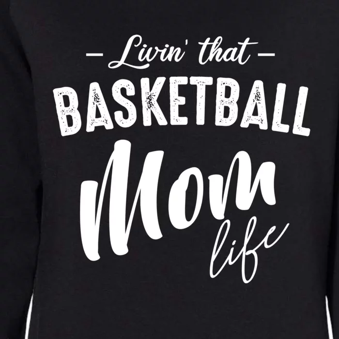 Livin' That Basketball Mom Life Softball Coach Player Lover Cool Gift Womens California Wash Sweatshirt