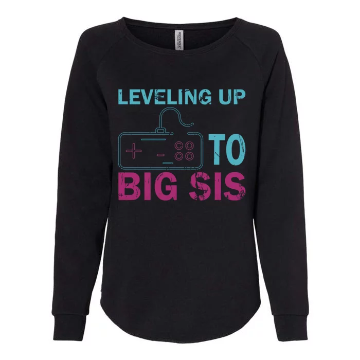 Leveling To Big Sis Big Sis Little Bro Designs Funny Gift Womens California Wash Sweatshirt