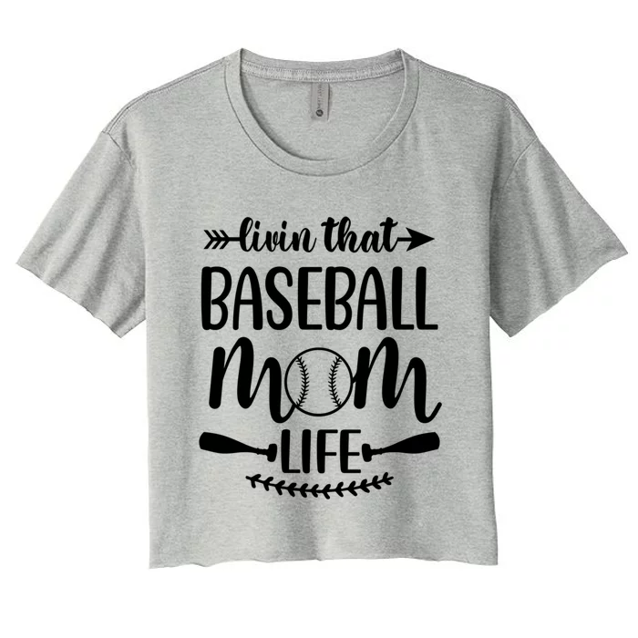 Livin That Baseball Mom Life Cute Support School Sports Gift Women's Crop Top Tee