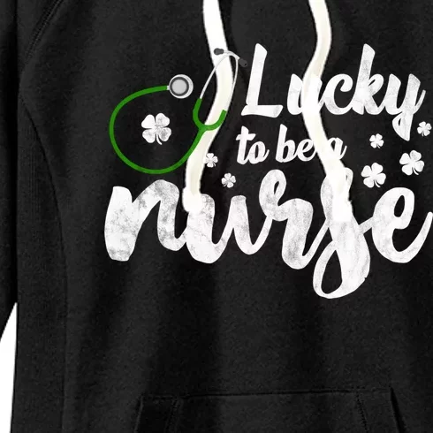 Lucky To Be A Nurse Irish Shamrock Nurse St Patricks Day Cool Gift Women's Fleece Hoodie