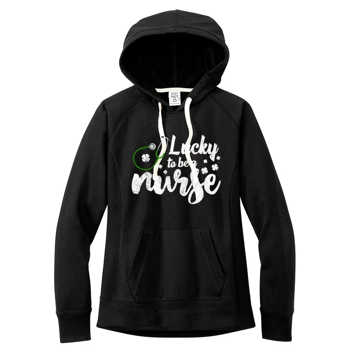 Lucky To Be A Nurse Irish Shamrock Nurse St Patricks Day Cool Gift Women's Fleece Hoodie