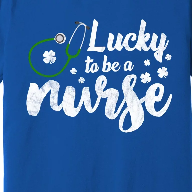 Lucky To Be A Nurse Irish Shamrock Nurse St Patricks Day Cool Gift Premium T-Shirt