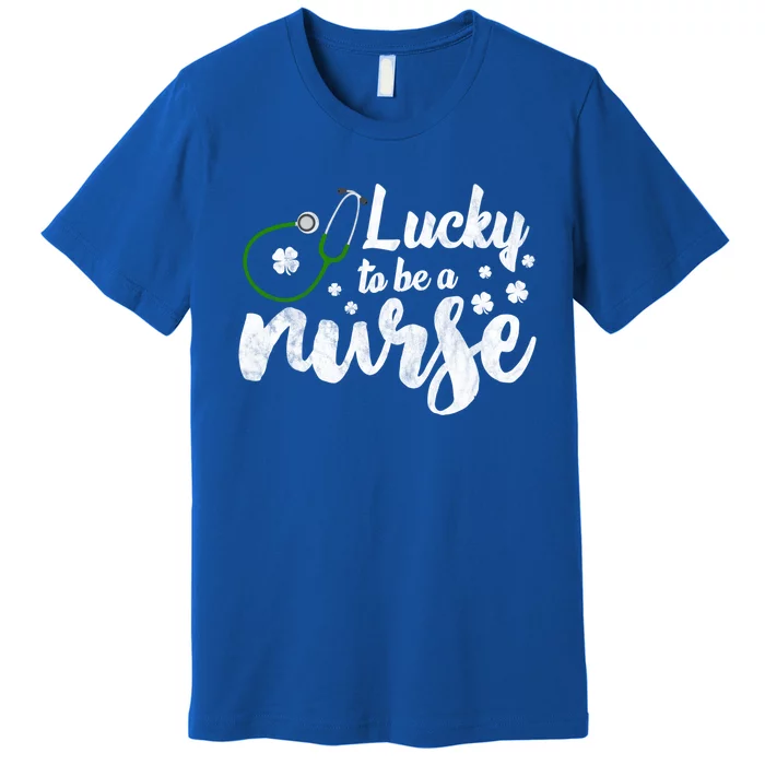 Lucky To Be A Nurse Irish Shamrock Nurse St Patricks Day Cool Gift Premium T-Shirt