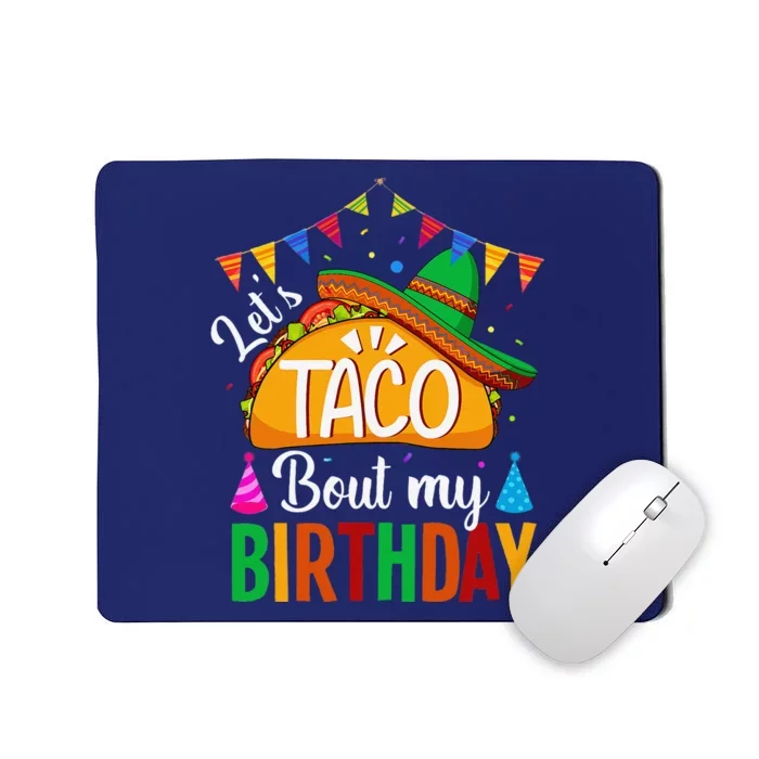 LetS Taco Bout My Birthday Cinco De Mayo Tacos Mousepad