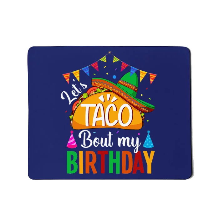 LetS Taco Bout My Birthday Cinco De Mayo Tacos Mousepad