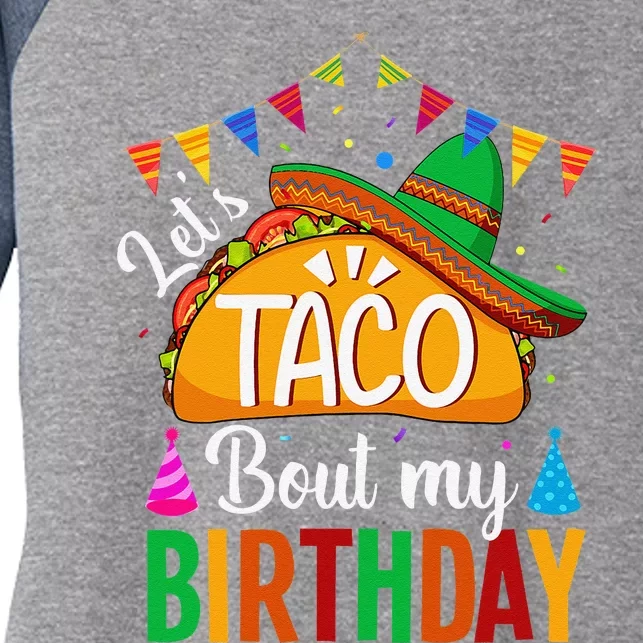 LetS Taco Bout My Birthday Cinco De Mayo Tacos Women's Tri-Blend 3/4-Sleeve Raglan Shirt