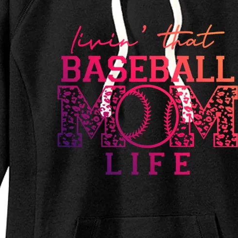 Livin That Baseball Mom Life Leopard Happy Mothers Day Gift Women's Fleece Hoodie