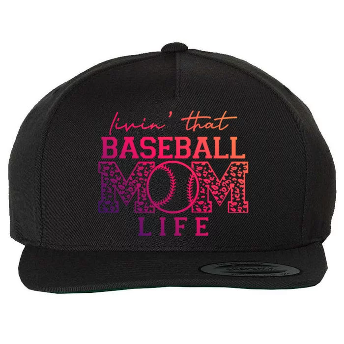 Livin That Baseball Mom Life Leopard Happy Mothers Day Gift Wool Snapback Cap