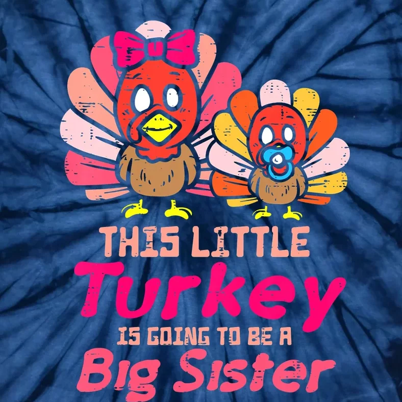 Little Turkey Big Cute Sister Fall Season Thanksgiving Tie-Dye T-Shirt