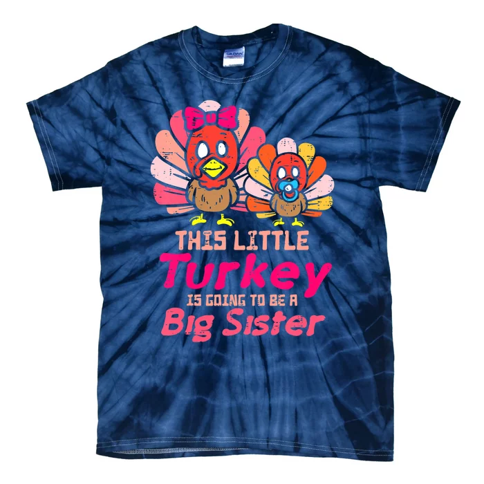 Little Turkey Big Cute Sister Fall Season Thanksgiving Tie-Dye T-Shirt