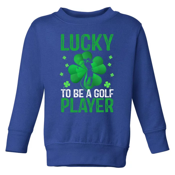 Lucky To Be A Golf Player Sports Lover Irish Patricks Day Cool Gift Toddler Sweatshirt