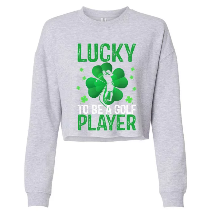 Lucky To Be A Golf Player Sports Lover Irish Patricks Day Cool Gift Cropped Pullover Crew