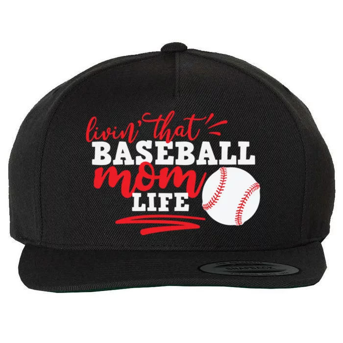 Livin That Baseball Mom Life Cute Gift Wool Snapback Cap