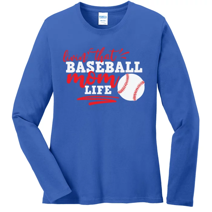 Livin That Baseball Mom Life Cute Gift Ladies Long Sleeve Shirt