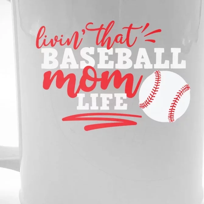 Livin That Baseball Mom Life Cute Gift Front & Back Beer Stein