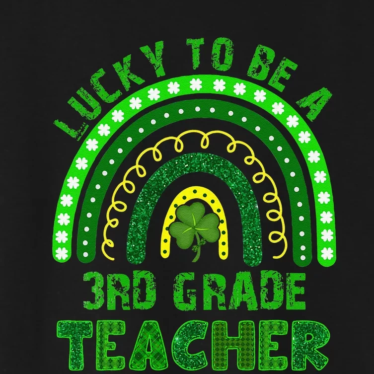 Lucky To Be A 3rd Grade Teacher Rainbow St Patricks Day Women's Crop Top Tee