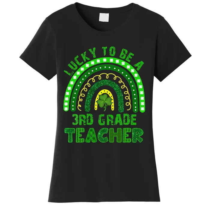 Lucky To Be A 3rd Grade Teacher Rainbow St Patricks Day Women's T-Shirt