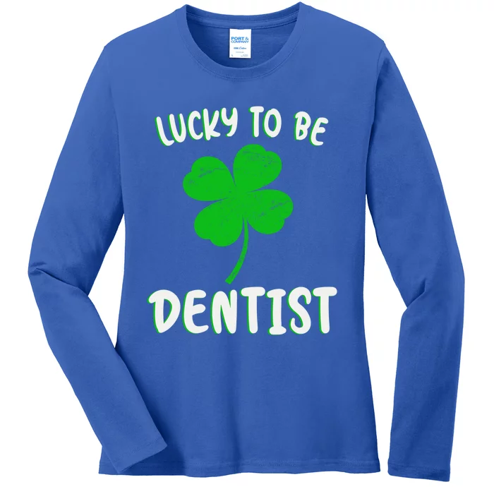 Lucky To Be Dentist St Patrick's Day Dentist Shamrock Cute Meaningful Gift Ladies Long Sleeve Shirt