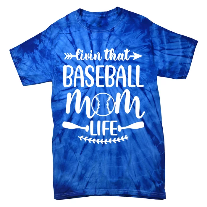 Livin That Baseball Mom Life Cute Support School Sports Gift Tie-Dye T-Shirt