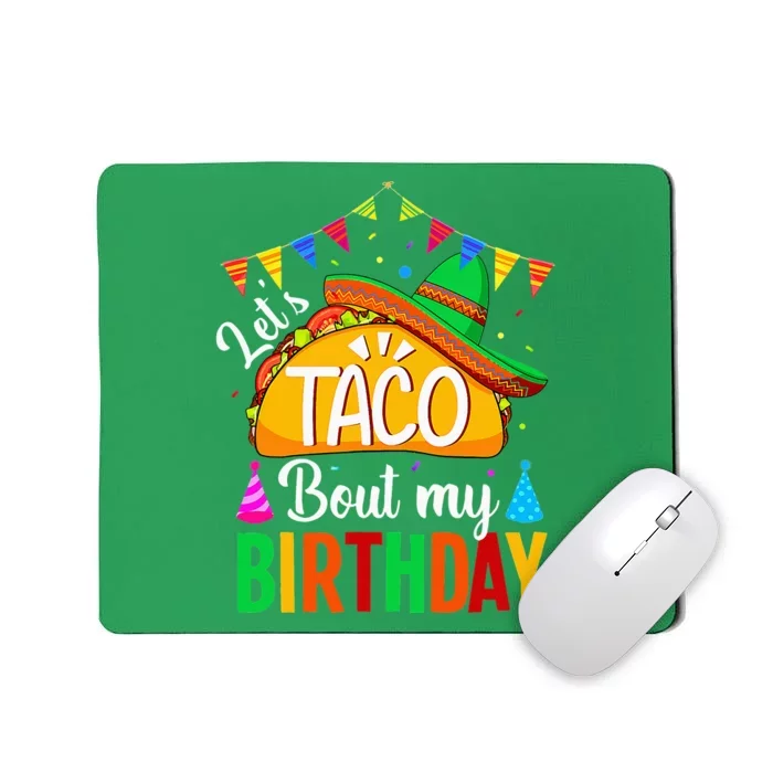 Let's Taco 'bout My Birthday Cinco De Mayo Tacos Mousepad