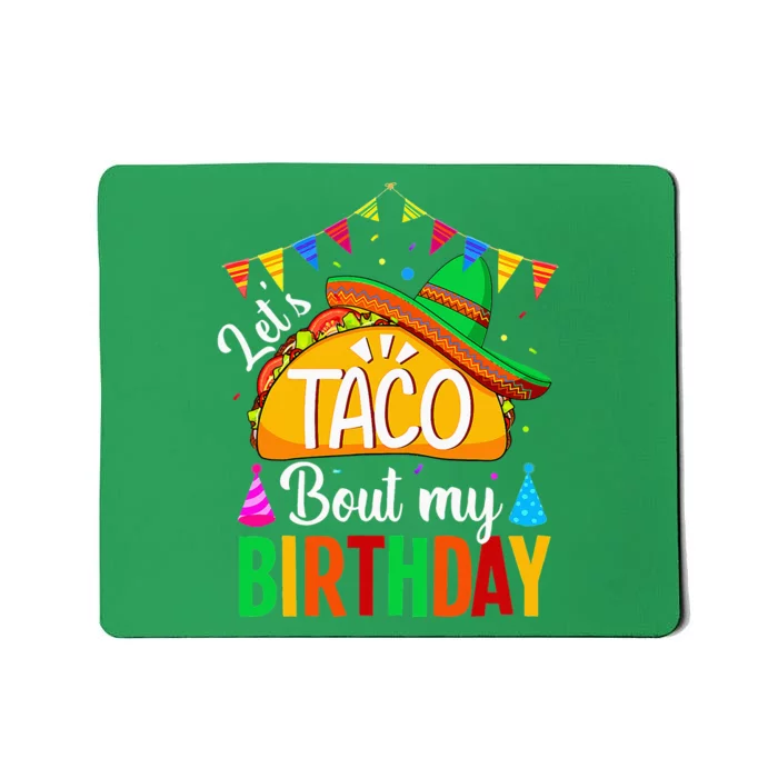 Let's Taco 'bout My Birthday Cinco De Mayo Tacos Mousepad