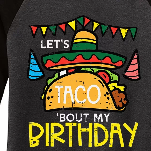 Let's Taco Bout My Birthday Funny Mexican Party Women's Tri-Blend 3/4-Sleeve Raglan Shirt