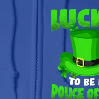 Lucky To Be A Police Officer St Patricks Gift Gift Full Zip Hoodie