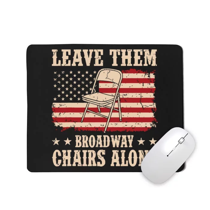 Leave Them Broadway Chairs Alone Vintage Us Flag Mousepad