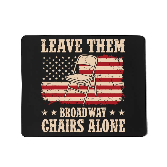 Leave Them Broadway Chairs Alone Vintage Us Flag Mousepad