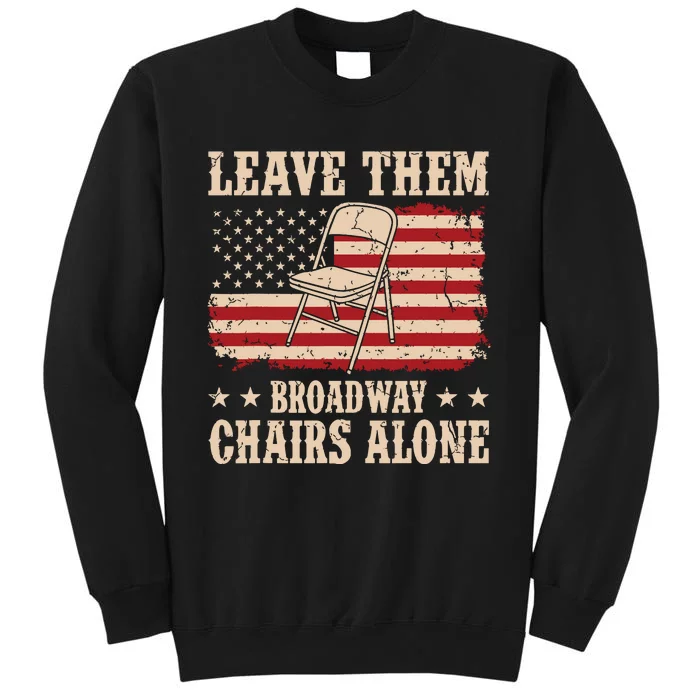 Leave Them Broadway Chairs Alone Vintage Us Flag Tall Sweatshirt