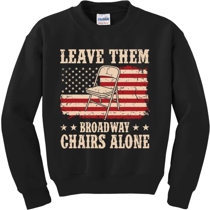 Leave Them Broadway Chairs Alone Vintage Us Flag Kids Sweatshirt