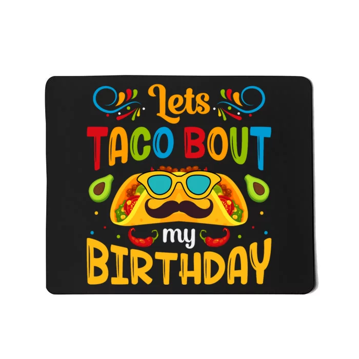 LetS Taco Bout My Birthday Cinco De Mayo Celebration Mousepad