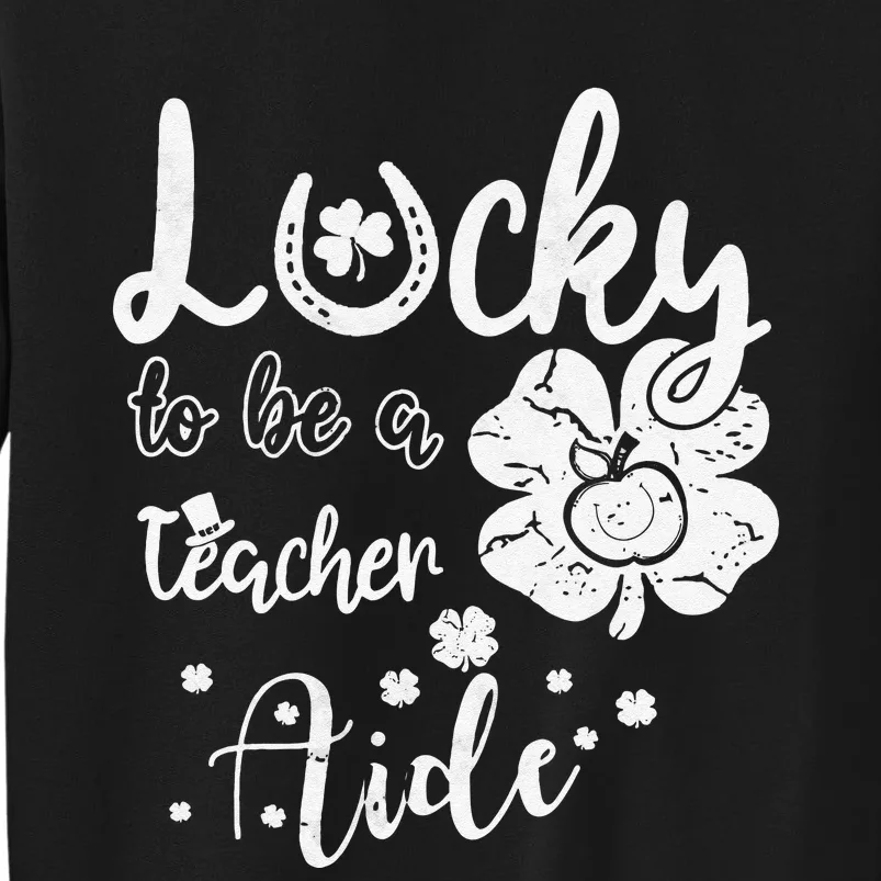 Lucky To Be A Teacher Aide St Patricks Day Irish Sweatshirt