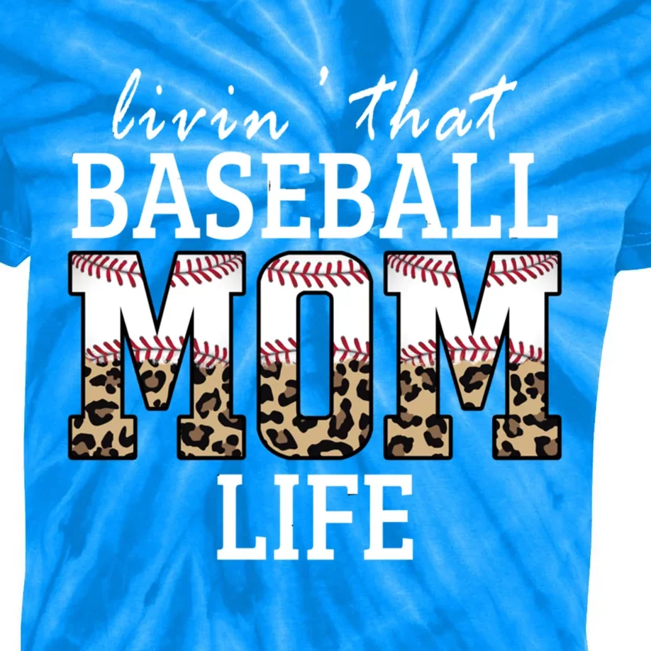 Livin That Baseball Mom Life Leopard Great Gift Kids Tie-Dye T-Shirt