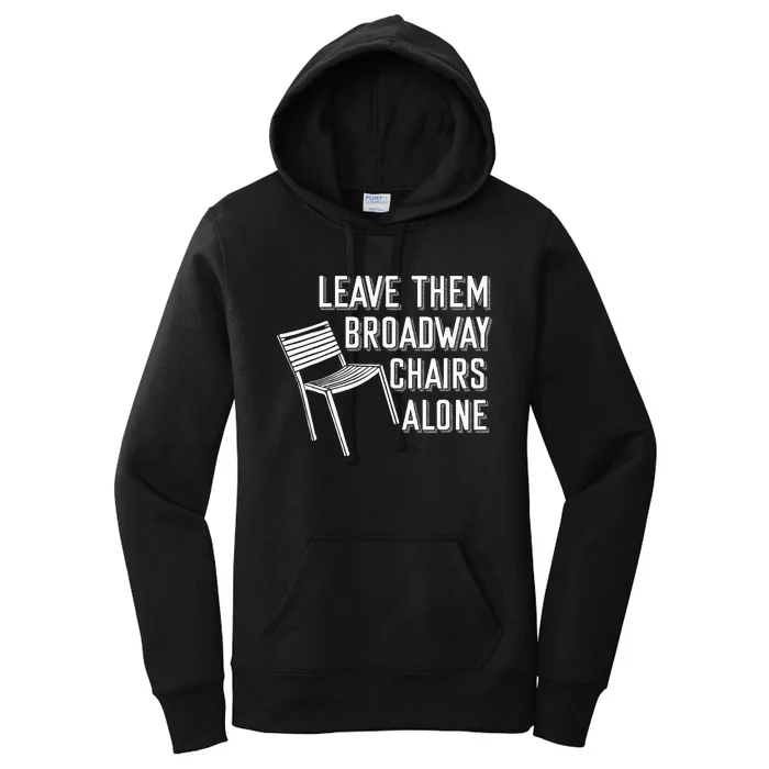 Leave Them Broadway Chairs Alone Women's Pullover Hoodie