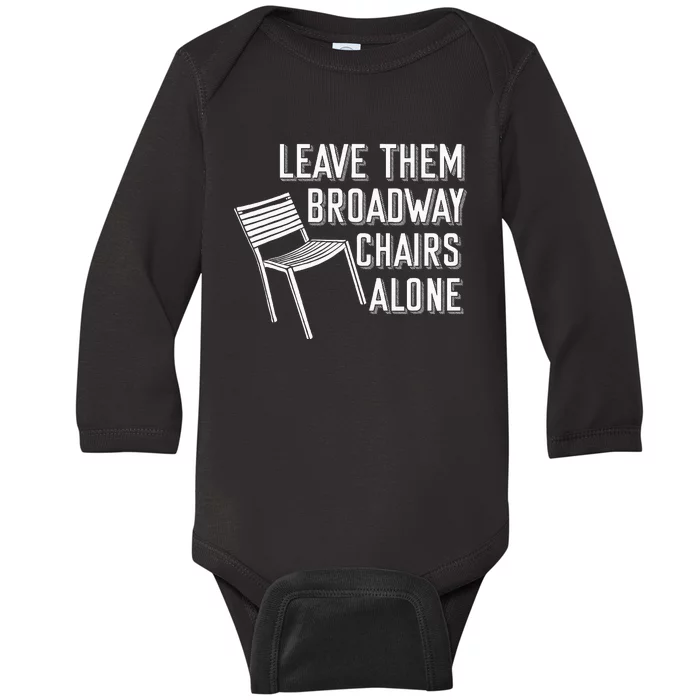 Leave Them Broadway Chairs Alone Baby Long Sleeve Bodysuit